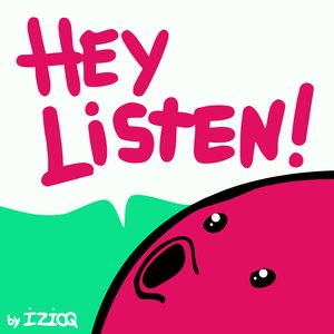 HEY LISTEN!