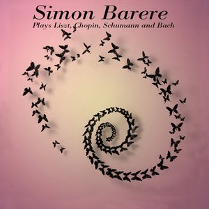 Simon Barere Plays Liszt, Chopin, Schumann and Bach