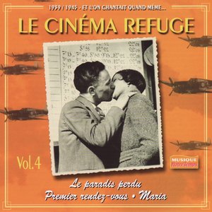 1939-1940 Et l'on chantait quand même, Vol. 4 : Le cinéma refuge