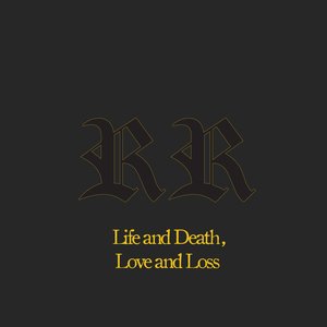 Life and Death, Love and Loss