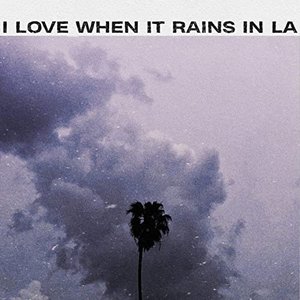 i love when it rains in LA - Single