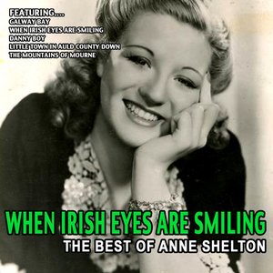 When Irish Eyes Are Smiling - The Best Of Anne Shelton