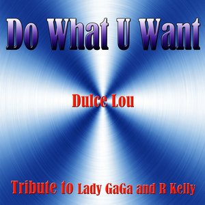 Do What U Want (Tribute to Lady GaGa and R Kelly)