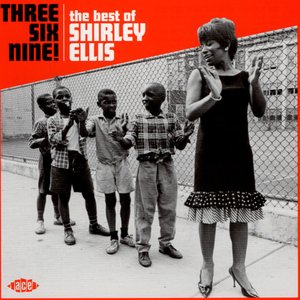 Three Six Nine! - The Best Of Shirley Ellis