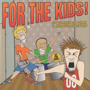 For The Kids! - 28 Tracks of Punk & Hardcore Action