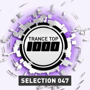 Trance Top 1000 Selection, Vol. 47