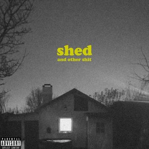 Shed and Other Shit