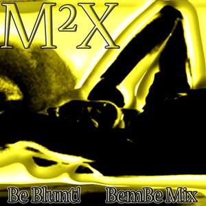BE BLUNT - BEMBE MIX