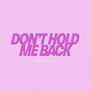 Don't Hold Me Back - Single