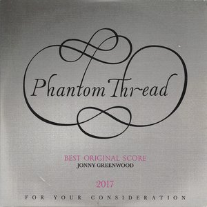 Phantom Thread (For Your Consideration - Best Original Score)