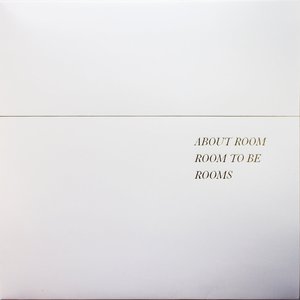 About Room, Room to Be, Rooms