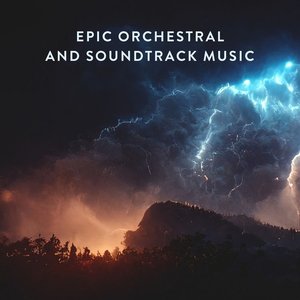 Epic Orchestral and Soundtrack Music