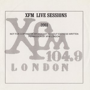 Xfm Live Sessions 2003