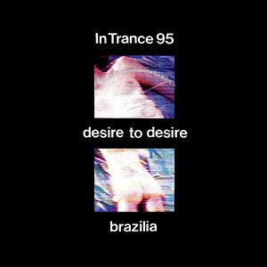Desire to Desire / Brazilia