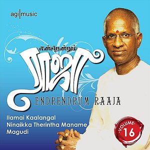 Endrendrum Raaja, Vol 16 : Ilamai Kaalangal / Ninaikka Therintha Maname / Magudi
