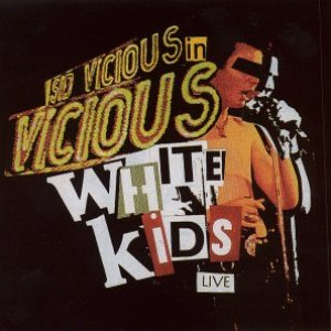 The Vicious White Kids feat. Sid Vicious