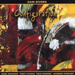 “Sam Rivers - Noël Akchoté - Tony Hymas - Paul Rogers - Jacques Thollot: Configuration”的封面