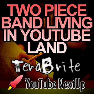 Two Piece Band Living in YouTube Land