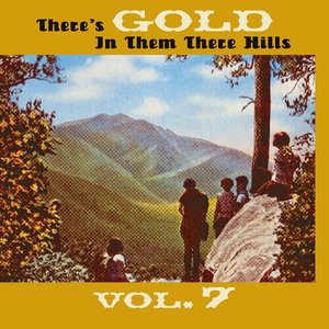 Thers's Gold in Them There Hills, Vol. 7