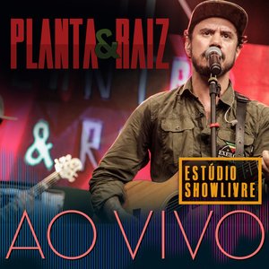 Planta e Raiz no Estúdio Showlivre (Ao Vivo)