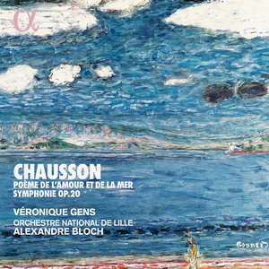 Chausson: Poème de l'amour et de la mer & Symphonie Op. 20