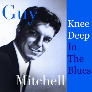 Guy Mitchell - Knee Deep In The Blues