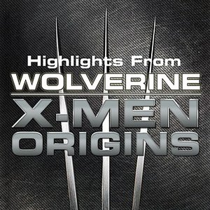 Highlights From Wolverine - X Men Origins