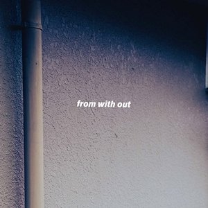 from with out