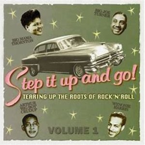 Step It up and Go! - Tearing up the Roots of Rock and Roll, Vol. 1