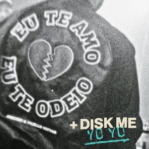 Eu Te Amo Eu Te Odeio + Disk Me