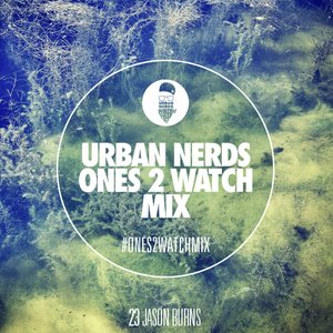 Urban Nerds Ones2Watch Mix: Jason Burns