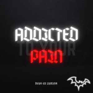 Addicted To Your Pain - Single