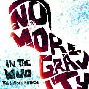 In the mud (the J-Hawk anthem)