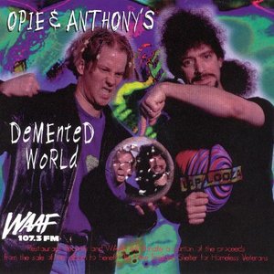 Opie & Anthony's Demented World