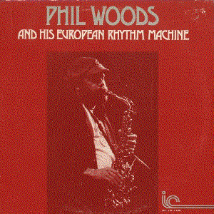 Phil Woods and His European Rhythm Machine