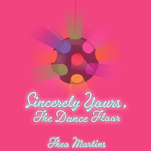 Sincerely Yours, The Dance Floor