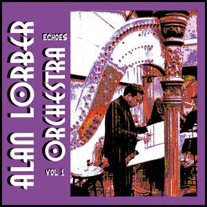 Alan Lorber Orchestra - Echoes Vol 1