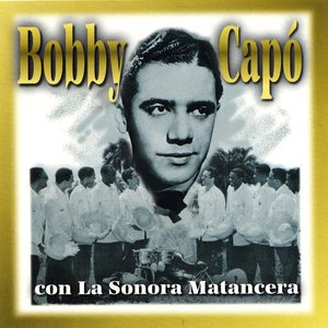 Bobby Capó con La Sonora Matancera