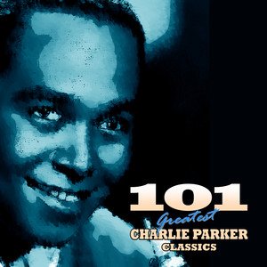 101 Essential Charlie Parker Classics