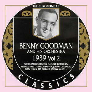 The Benny Goodman Sextet - The Chronological Classics Benny Goodman And His Orchestra 1939, Volume 2 - Zortam Music