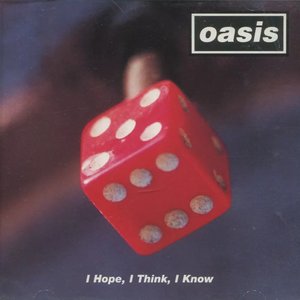 I Hope, I Think, I Know