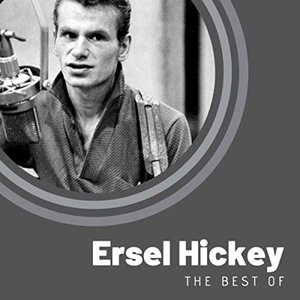 The Best of Ersel Hickey