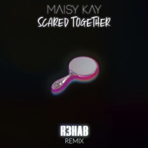 Scared Together (R3HAB Remix)