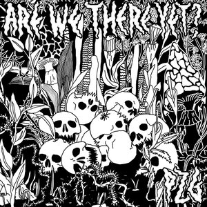 ARE WE THERE YET?