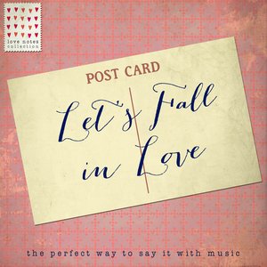 Let's Fall in Love - Love Notes Collection