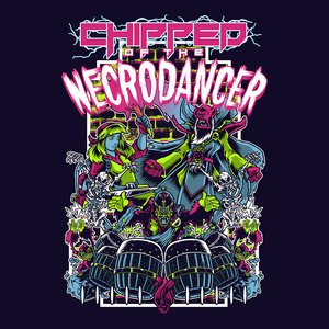 Chipped of the Necrodancer