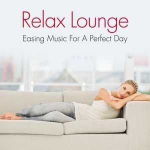 Relax Lounge: Easing Music for a Perfect Day