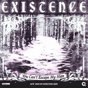 You Can't Escape My Hate B/W Pain of Expecting Pain