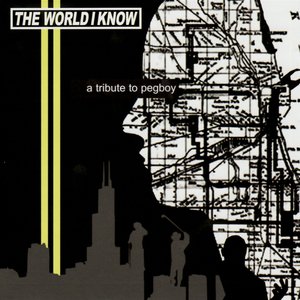 The World I Know (A Tribute To Pegboy)