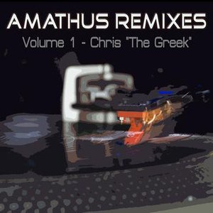 Amathus Remixes Volume 1 - Chris "The Greek"